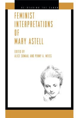 Feminist Interpretations of Mary Astell by Sowaal, Alice