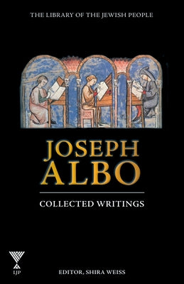 Joseph Albo: Collected Writings by Weiss, Shira