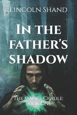 In the Father's Shadow by Shand, Lincoln