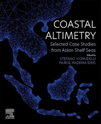 Coastal Altimetry: Selected Case Studies from Asian Shelf Seas by Vignudelli, Stefano