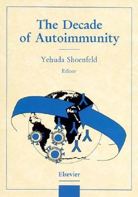 The Decade of Autoimmunity by Shoenfeld, Yehuda