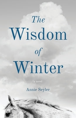 The Wisdom of Winter by Seyler, Annie