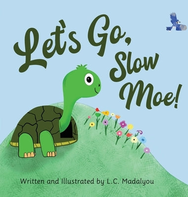 Let's Go, Slow Moe! by Madalyou, L. C.