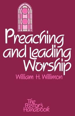 Preaching and Leading Worship by Willimon, William H.