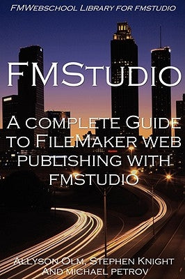 A Complete Guide to FileMaker Web Publishing with FMStudio by Knight, Stephen