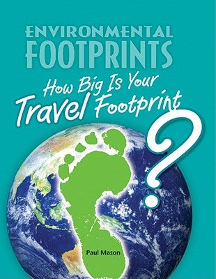 How Big Is Your Travel Footprint? by Mason, Paul