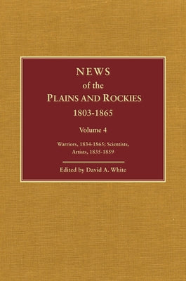 News of the Plains and Rockies: Later Explorers, 1847-1865 by White, David Archer