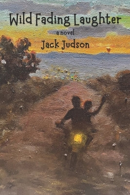 Wild Fading Laughter by Judson, Jack