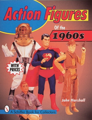 Action Figures of the 1960s by Marshall, John