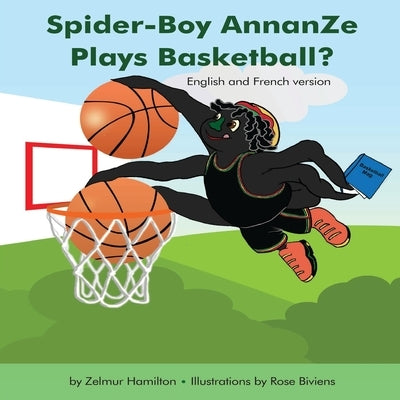 Spider-Boy AnnanZe Plays Basketball? by Hamilton, Zelmur J.