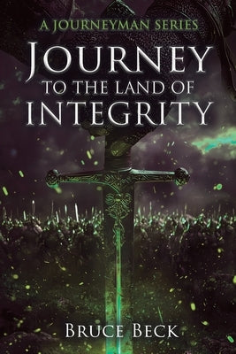 Journey to the Land of Integrity by Beck, Bruce