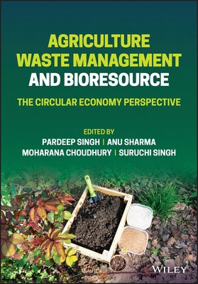 Agriculture Waste Management and Bioresource: The Circular Economy Perspective by Singh, Suruchi