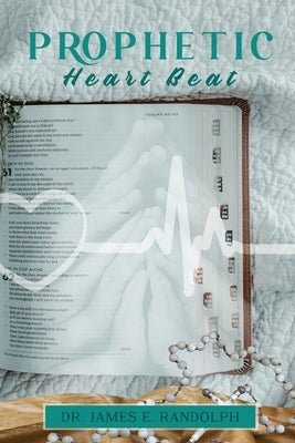 Prophetic Heart Beat by Randolph, James E.