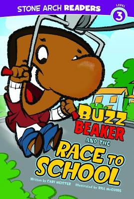 Buzz Beaker and the Race to School by Meister, Cari
