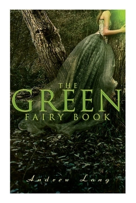 The Green Fairy Book: 42 Traditional Stories & Fairly Tales by Lang, Andrew