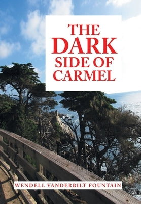 The Dark Side of Carmel by Fountain, Wendell Vanderbilt