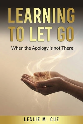 Learning to Let Go: When the Apology is Not There by Cue, Leslie M.