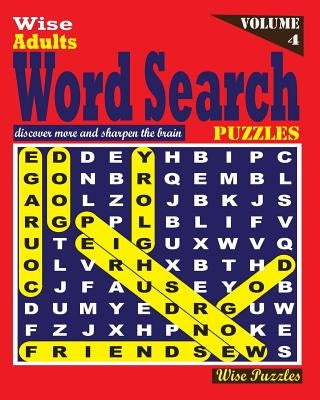 Wise Adults Word Search Puzzles, Vol. 4 by Puzzles, Wise