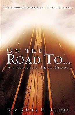 On the Road To by Rinker, Roger R.