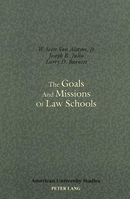 The Goals and Missions of Law Schools by Barnett, Larry D.