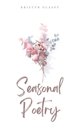 Seasonal Poetry by Glaspy, Kristyn