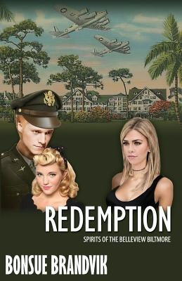 Redemption: Spirits of the Belleview Biltmore by Brandvik, Bonsue