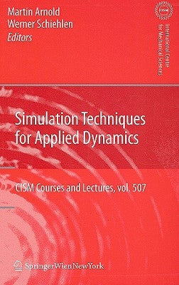 Simulation Techniques for Applied Dynamics by Arnold, Martin