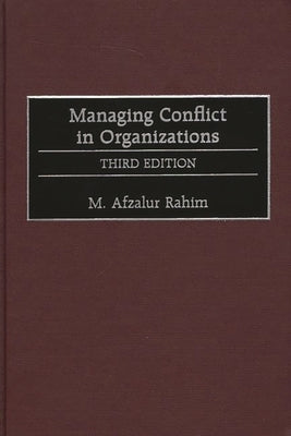 Managing Conflict in Organizations: Third Edition by Rahim, M. Afzalur