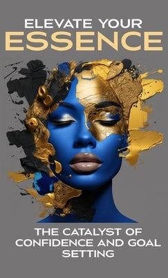 Elevate Your Essence: The Catalyst of Confidence and Goal Setting by Meevolv