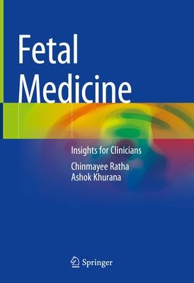 Fetal Medicine: Insights for Clinicians by Ratha, Chinmayee