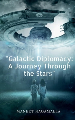 "Galactic Diplomacy by Nagamalla, Maneet