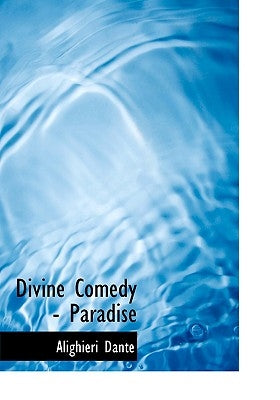 Divine Comedy - Paradise by Alighieri, Dante