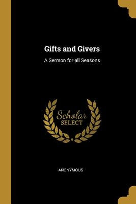 Gifts and Givers: A Sermon for all Seasons by Anonymous