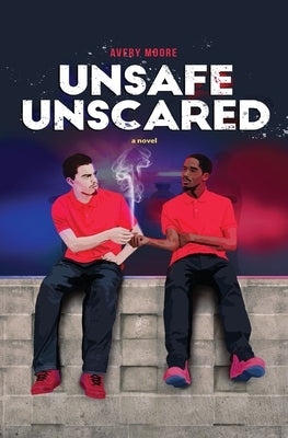 Unsafe Unscared by Moore, Avery