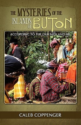 The Mysteries of the Islands of Buton by Coppenger, Caleb