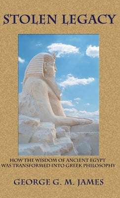 Stolen Legacy by James, George G. M.
