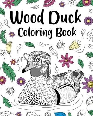 Wood Duck Coloring Book: Funny Quotes and Freestyle Drawing Pages, Carolina Duck, Aix Sponsa by Paperland