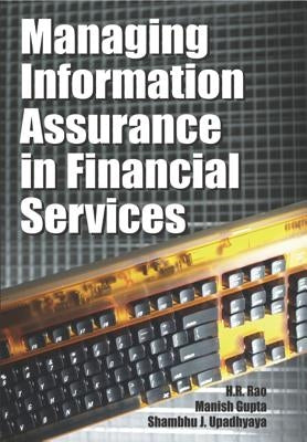 Managing Information Assurance in Financial Services by Rao, H. R.