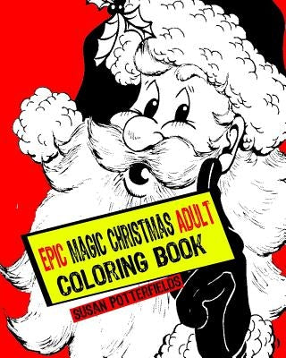 Epic Magic Christmas Adult Coloring Book by Potterfields, Susan