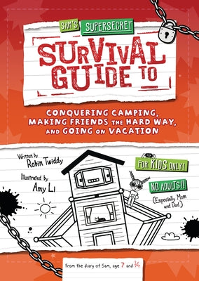 Sam's Supersecret Survival Guide to Conquering Camping, Making Friends the Hard Way, and Going on Vacation by Twiddy, Robin