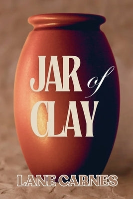 Jar of Clay by Carnes, Lane