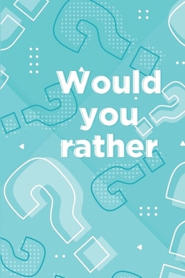 Would you rather: Book for kids ages 6-12 by Gutmann, Fredy