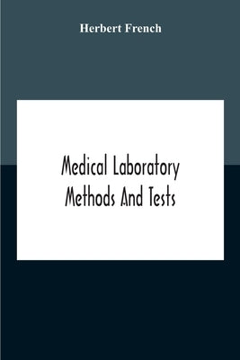 Medical Laboratory Methods And Tests by French, Herbert