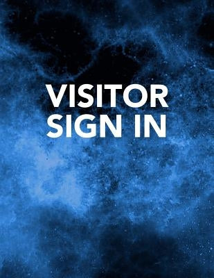 Visitor Sign In: Track Register and Organize Guest and Visitors that Sign In at Your Activity Event or Business Office by Arthur V. Dizzy
