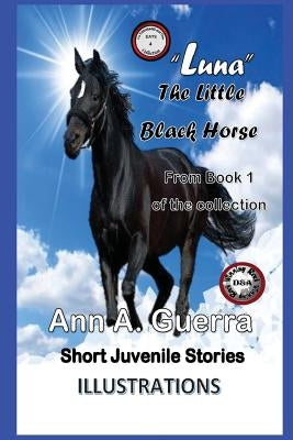 "Luna" The Little Black Horse: Story No. 4 of the collection of The THOUSAND And One DAYS by Guerra, Daniel