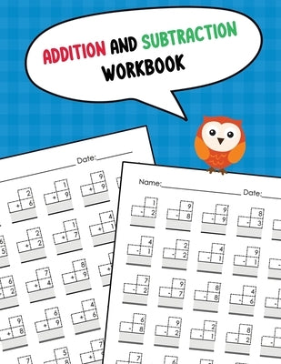 Addition and Subtraction Workbook: One Page A Day Single Digit Math Workbook for Prek to 1st Grade Students by Noosita, Nina