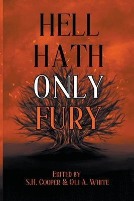 Hell Hath Only Fury by Cooper, S. H.