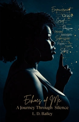 Echoes of Me: A Journey Through Silence by Bailey, L. D.