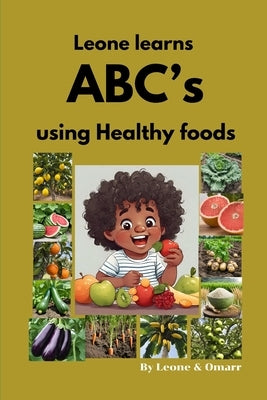 Leone Learns ABC's Using Healthy Foods by N, Leone