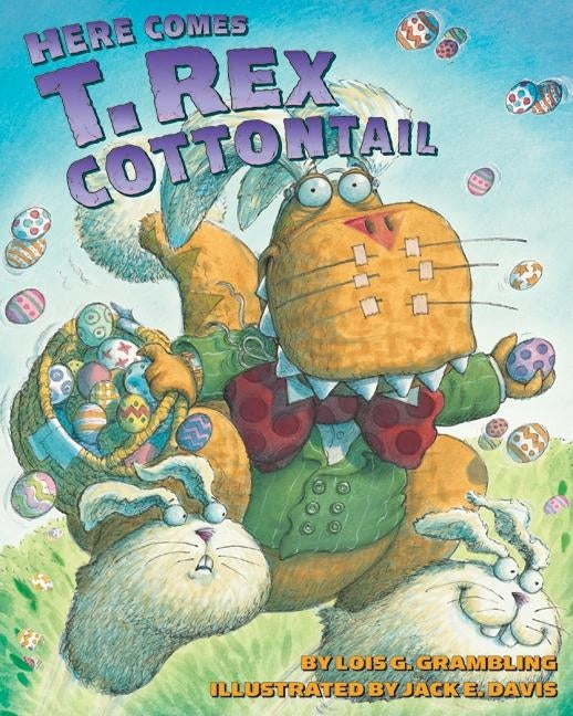 Here Comes T. Rex Cottontail by Grambling, Lois G.